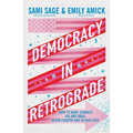 Democracy in Retrograde: How to Make Changes Big and Small in Our Country and in Our Lives - Hardcover
