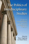 The Politics of Interdisciplinary Studies: Essays on Transformations in American Undergraduate Programs - Paperback
