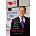 Every Town Is a Sports Town: Business Leadership at Espn, from the Mailroom to the Boardroom - Hardcover