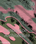 30:30 Landscape Architecture - Hardcover