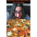 Delicious Vegetarian Pizzas For Everybody - Paperback