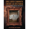 Una Larga Caminata, Entre Cartas, Poemas Y Recuerdos: Mis Vivencias - Hardcover