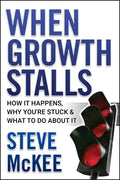 When Growth Stalls: How It Happens, Why You're Stuck, and What to Do about It - Hardcover