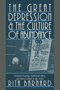 The Great Depression and the Culture of Abundance: Kenneth Fearing, Nathanael West, and Mass Culture in the 1930s - Paperback