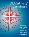A Ministry of Consolation: Involving Your Parish in the Order of Christian Funerals - Paperback