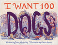 I Want 100 Dogs - Hardcover