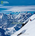 100 Slopes of a Lifetime: The World's Ultimate Ski and Snowboard Destinations - Hardcover