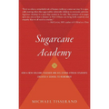 Sugarcane Academy: How a New Orleans Teacher and His Storm-Struck Students Created a School to Remember - Paperback