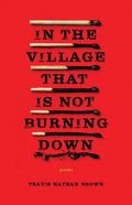 In the Village That Is Not Burning Down - Paperback