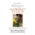 God's Whisper in a Mother's Chaos: A Down-To-Earth Look at Christianity for the Curious & Skeptical - Paperback