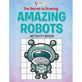 The Secret to Drawing Amazing Robots - Paperback