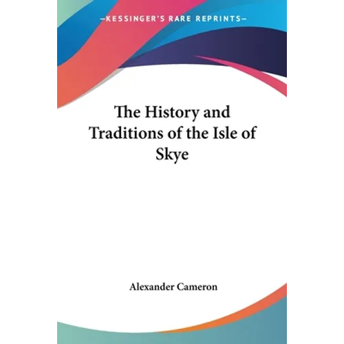The History and Traditions of the Isle of Skye - Paperback