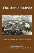 The Iconic Warrior: Combat in the Philippine Islands - Paperback