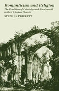 Romanticism and Religion: The Tradition of Coleridge and Wordsworth in the Victorian Church - Paperback