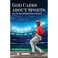 God Cares About Sports: Your 30-Day Spiritual Training Manual - Hardcover