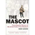 The Mascot: Unraveling the Mystery of My Jewish Father's Nazi Boyhood - Paperback