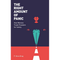 The Right Amount of Panic: How Women Trade Freedom for Safety - Paperback
