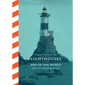 A Brief Atlas of the Lighthouses at the End of the World - Hardcover