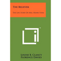 The Believer: The Life Story of Mrs. Henry Ford - Paperback