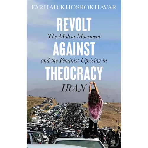 Revolt Against Theocracy: The Mahsa Movement and the Feminist Uprising in Iran - Hardcover