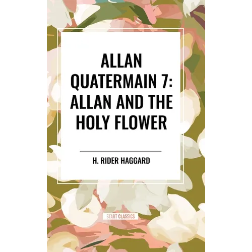 Allan Quatermain #7: Allan and the Holy Flower - Hardcover