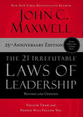The 21 Irrefutable Laws of Leadership: Follow Them and People Will Follow You - Hardcover