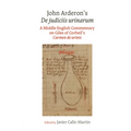 John Arderon's de Judiciis Urinarum: A Middle English Commentary on Giles of Corbeil's Carmen de Urinis in Glasgow University Library, MS Hunter 328 a - Paperback
