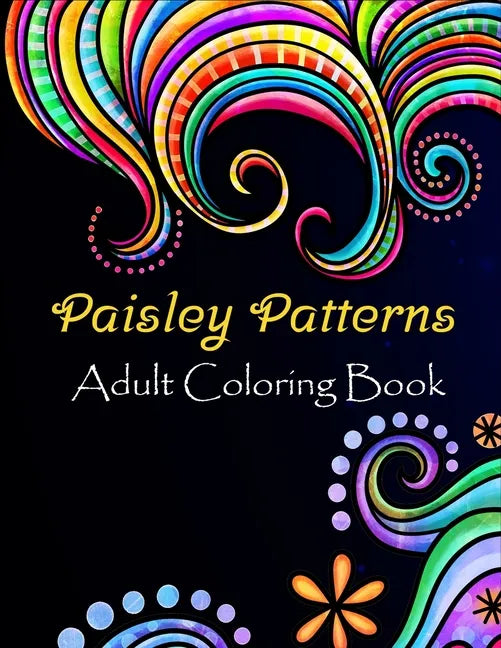 Paisley patterns adult coloring book: Paisley patterns Coloring Book For Adults Relaxation & Stress Relieving Book Designs, 100 Amazing patterns Patte - Paperback