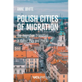 Polish Cities of Migration: The migration transition in Kalisz, Pila and Plock - Paperback