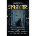 Supersticiones: La gu?a definitiva de supersticiones, se?ales, presagios, s?mbolos, adivinaci?n, mitos, folclore e historia - Hardcover