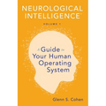 Neurological Intelligence Volume 1: A Guide to Your Human Opertaing System - Paperback