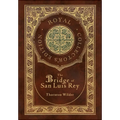 The Bridge of San Luis Rey (Royal Collector's Edition) (Case Laminate Hardcover with Jacket) - Hardcover