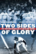 Two Sides of Glory: The 1986 Boston Red Sox in Their Own Words - Hardcover