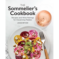The Sommelier's Cookbook: Recipes and Wine Pairings for Discerning Palates - Paperback