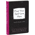 Find Your Self-Love Here: A Creative Journal to Help Teens Build Confidence and Embrace Who They Are - Paperback