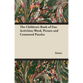 The Children's Book of Fun Activities; Word, Picture and Crossword Puzzles - Paperback