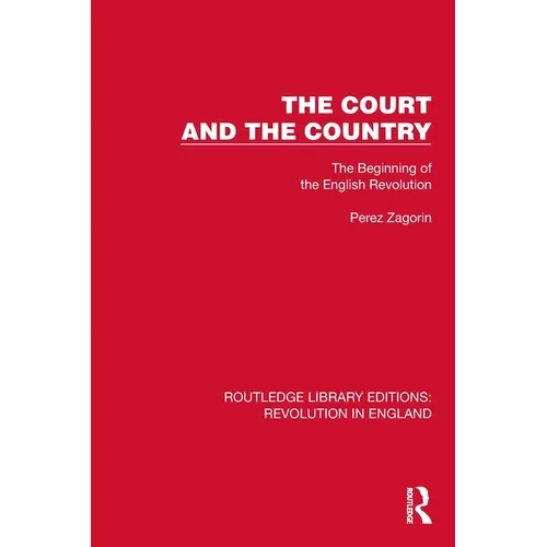 The Court and the Country: The Beginning of the English Revolution - Paperback