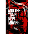 And the Train Kept Moving - Paperback