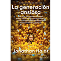 La Generación Ansiosa: Por Qué Las Redes Sociales Están Causando Una Epidemia de Enfermedades Mentales Entre Nuestros Jóvenes / The Anxious Generation - Paperback
