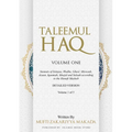 Taleemul Haq: VOLUME ONE - Sunnats of Istinjaa, Wudhu, Ghusl, Miswaak, Azaan, Iqaamah, Musjid and Salaah according to the Hanafi Maz - Paperback