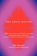 The Great Master: Higher Inquiry, Decrees, and Holistic Inspirations in Preparation for the Awakening of the Masters of the Great Work H - Paperback