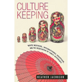 Culture Keeping: White Mothers, International Adoption, and the Negotiation of Family Difference - Paperback