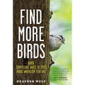 Find More Birds: 111 Surprising Ways to Spot Birds Wherever You Are - Paperback