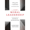 Cost of Moral Leadership: The Spirituality of Dietrich Bonhoeffer - Paperback