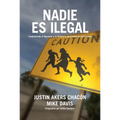 Nadie Es Ilegal: La Lucha Contra El Racismo Y La Violencia de Estado En La Frontera Entre México Y Estados Unidos - Paperback