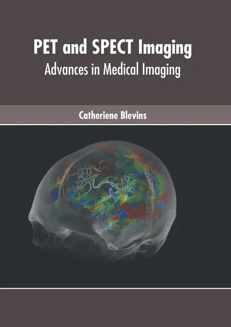 Pet and Spect Imaging: Advances in Medical Imaging - Hardcover