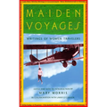 Maiden Voyages: Writings of Women Travelers - Paperback