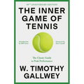 The Inner Game of Tennis (50th Anniversary Edition): The Classic Guide to Peak Performance - Hardcover