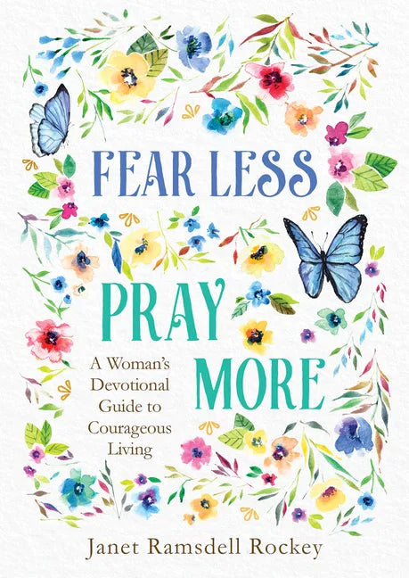 Fear Less, Pray More: A Woman's Devotional Guide to Courageous Living - Paperback