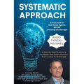 Systematic Approach: A Step-by-Step Guide to a Profitable Real Estate Practice from License to Brokerage - Paperback